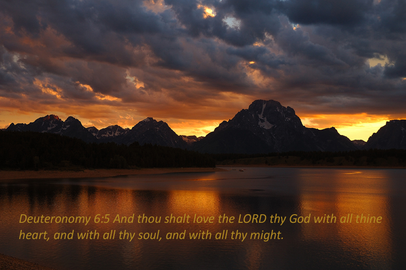 Jackson Lake, with Deuteronomy 6:5